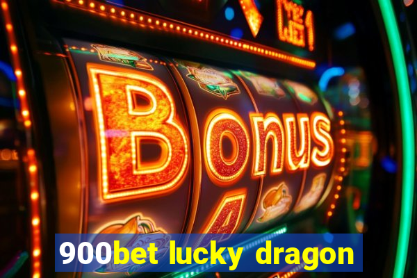 900bet lucky dragon